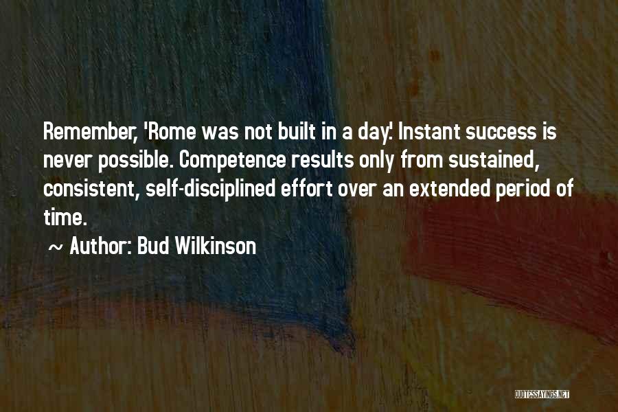 Consistent Effort Quotes By Bud Wilkinson