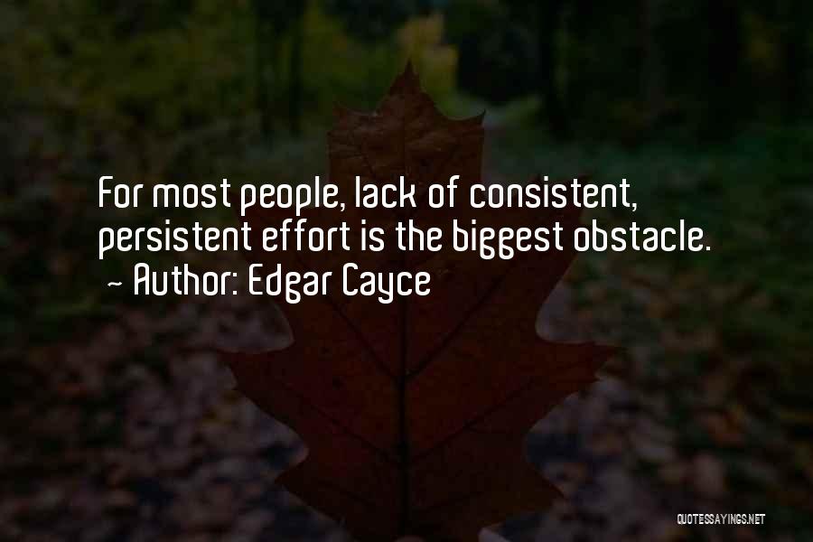 Consistent Effort Quotes By Edgar Cayce