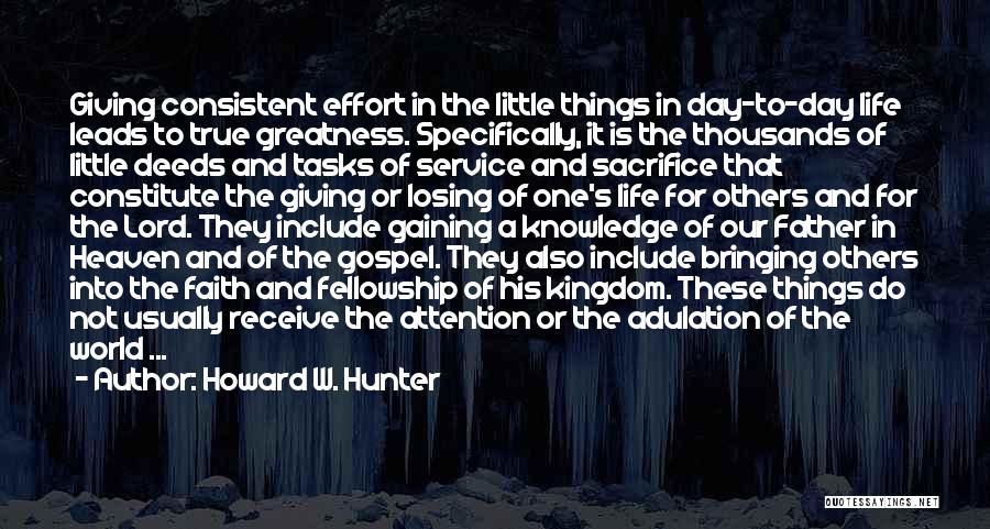 Consistent Effort Quotes By Howard W. Hunter