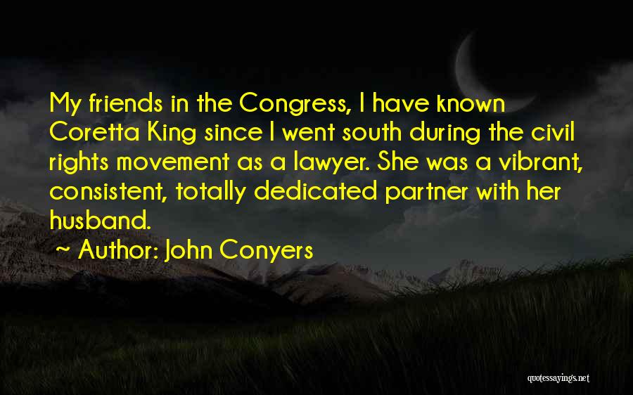 Consistent Friends Quotes By John Conyers
