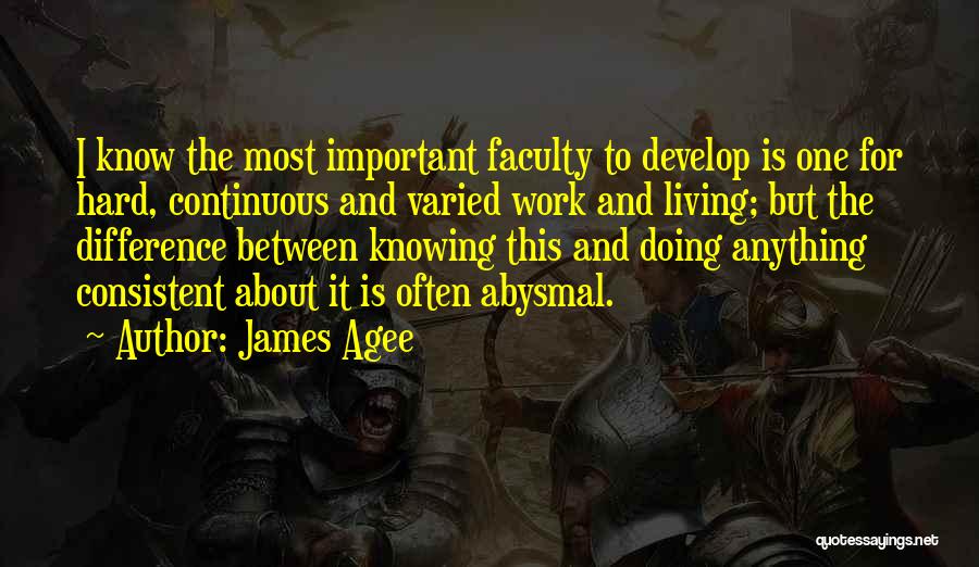 Consistent Hard Work Quotes By James Agee
