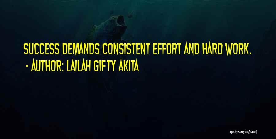 Consistent Hard Work Quotes By Lailah Gifty Akita