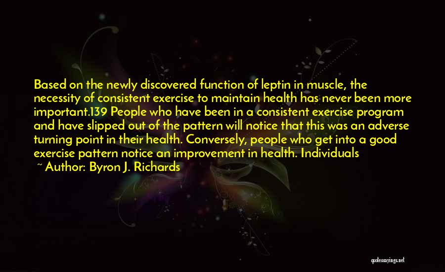 Consistent Improvement Quotes By Byron J. Richards