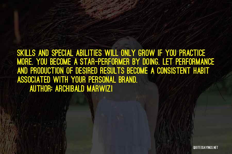 Consistent Performance Quotes By Archibald Marwizi