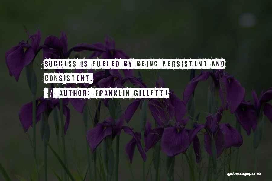 Consistent Success Quotes By Franklin Gillette
