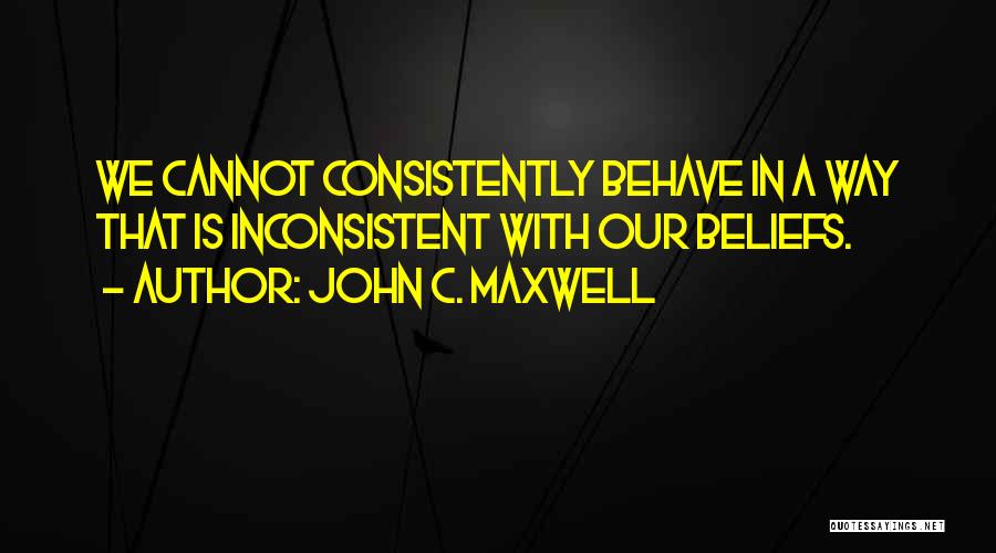 Consistently Inconsistent Quotes By John C. Maxwell