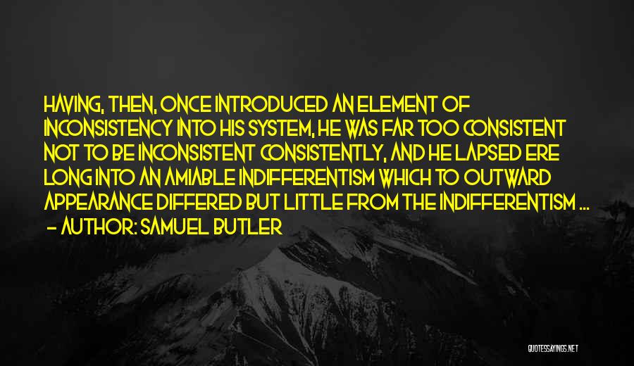 Consistently Inconsistent Quotes By Samuel Butler
