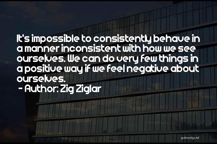 Consistently Inconsistent Quotes By Zig Ziglar