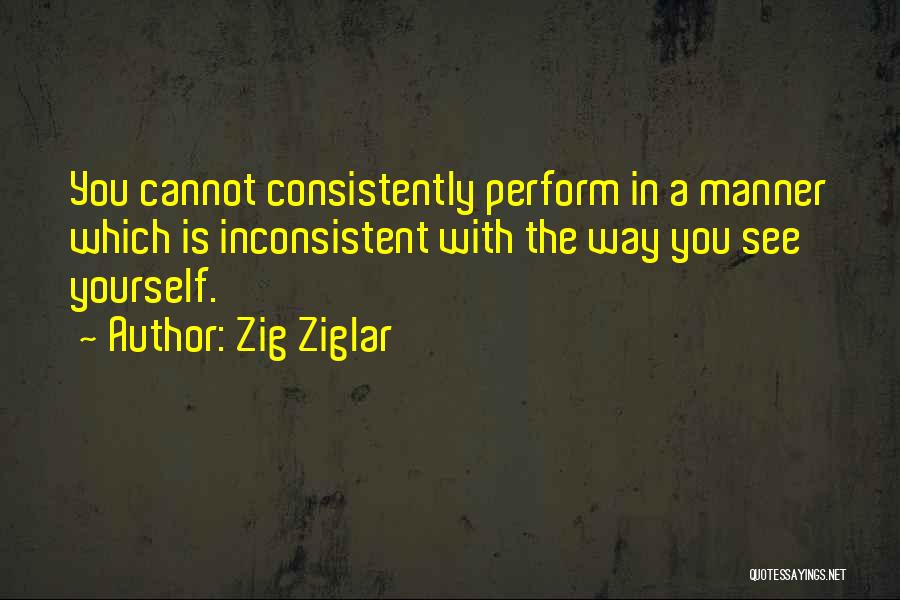 Consistently Inconsistent Quotes By Zig Ziglar