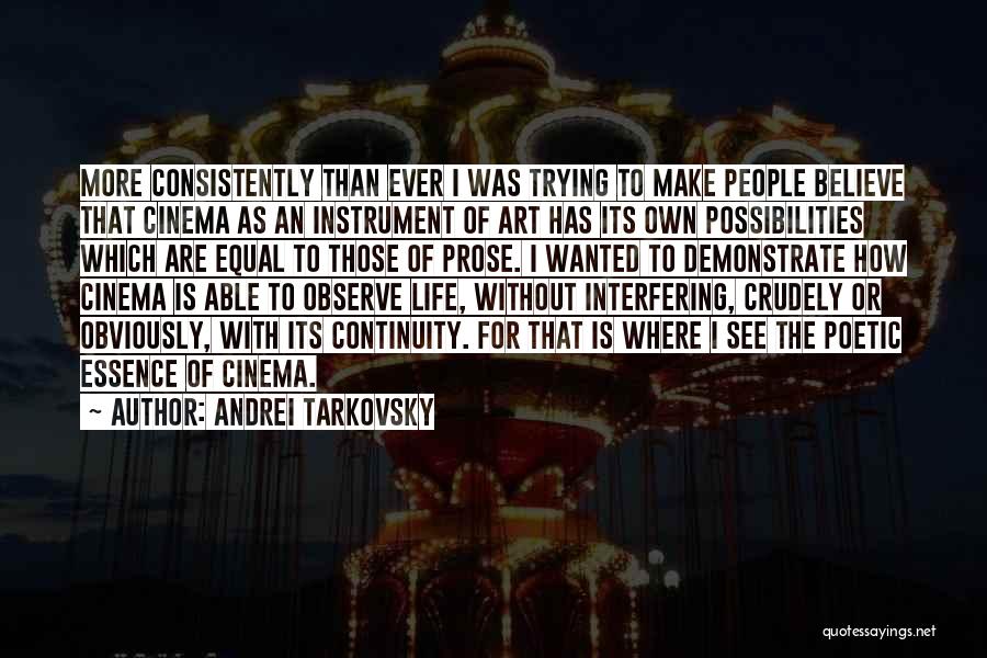 Consistently Life Quotes By Andrei Tarkovsky