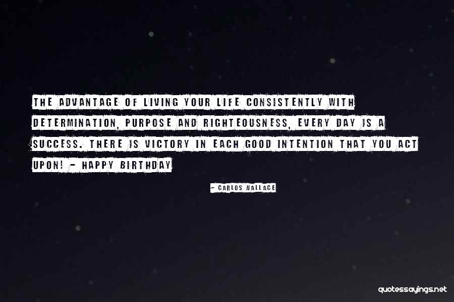 Consistently Life Quotes By Carlos Wallace Consistently Life Quotes By Carlos Wallace