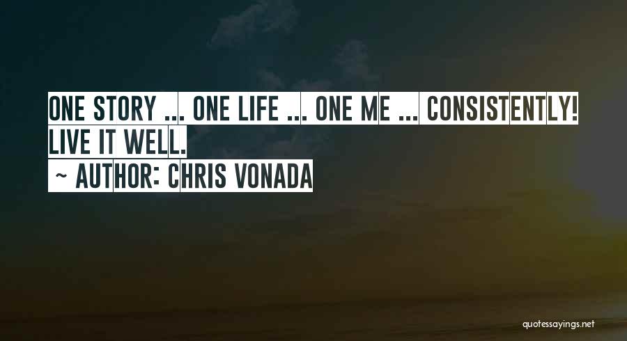 Consistently Life Quotes By Chris Vonada