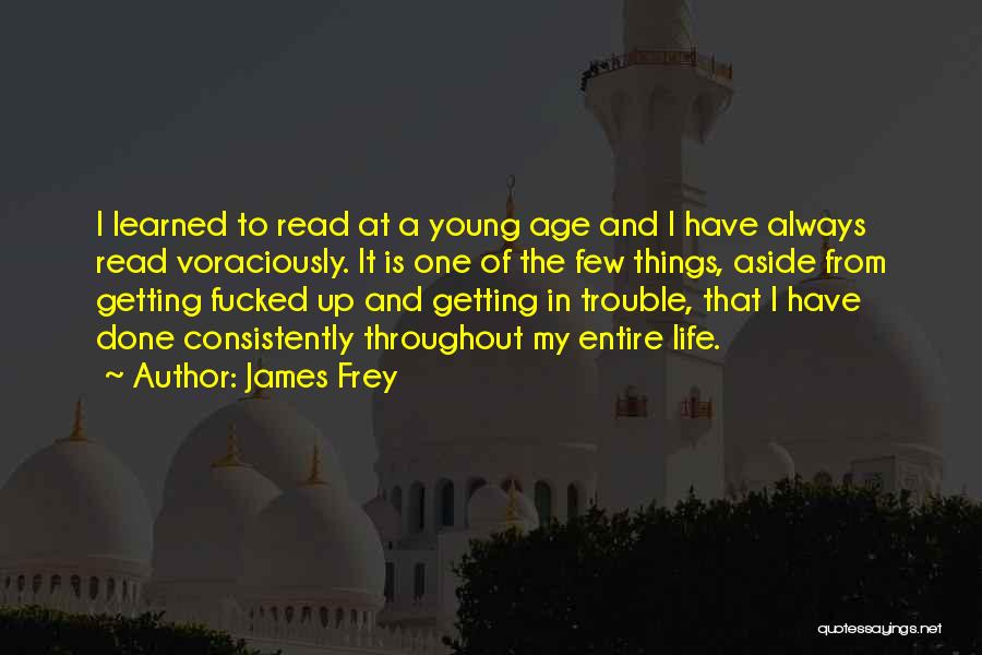 Consistently Life Quotes By James Frey