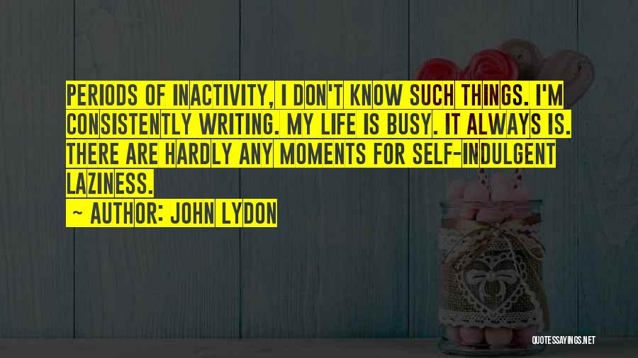 Consistently Life Quotes By John Lydon