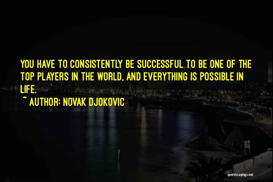 Consistently Life Quotes By Novak Djokovic