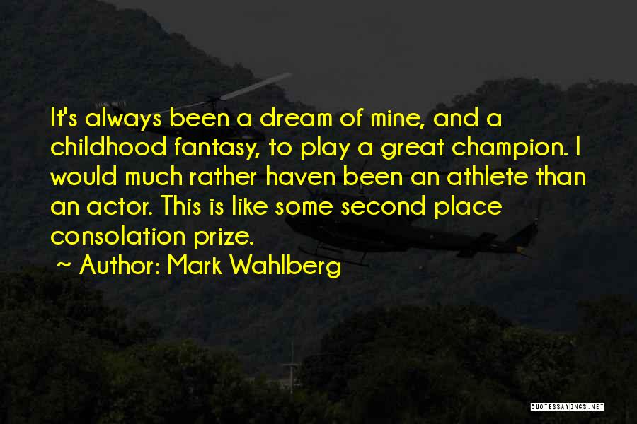 Consolation Prize Quotes By Mark Wahlberg