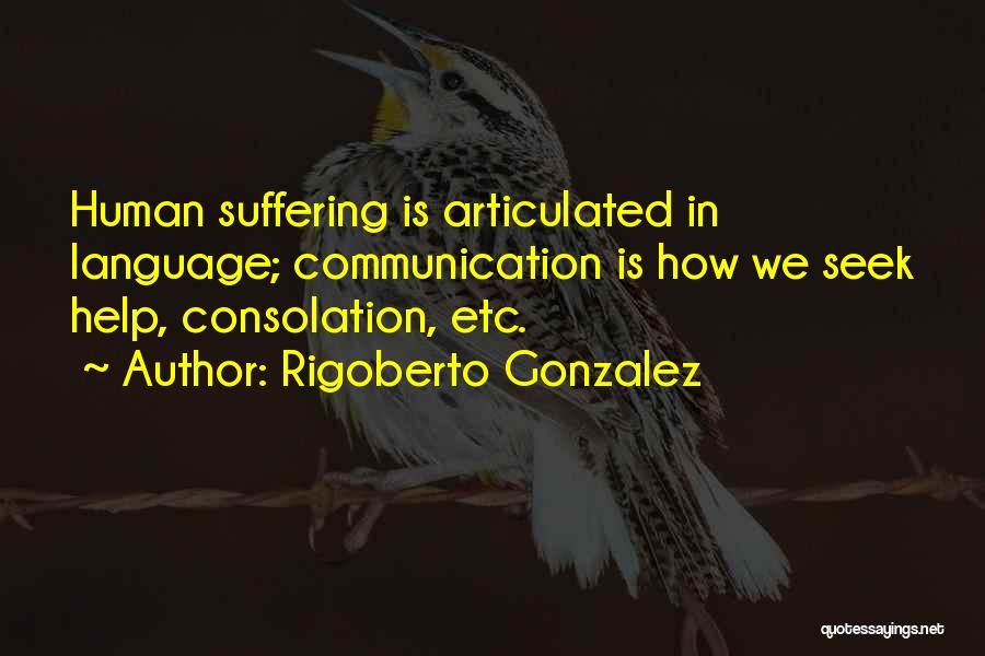 Consolation Quotes By Rigoberto Gonzalez