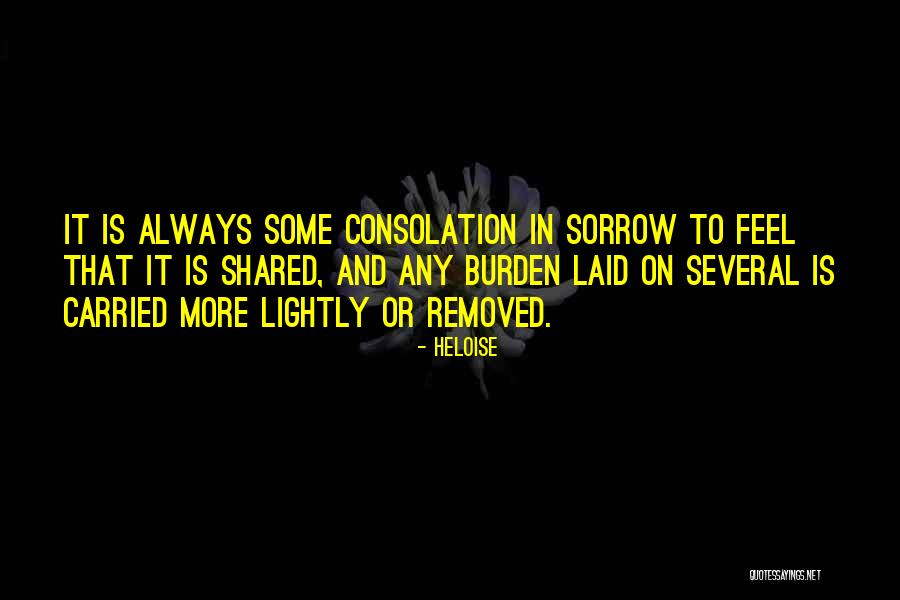 Consolation Sorrow Quotes By Heloise Consolation Sorrow Quotes By Heloise