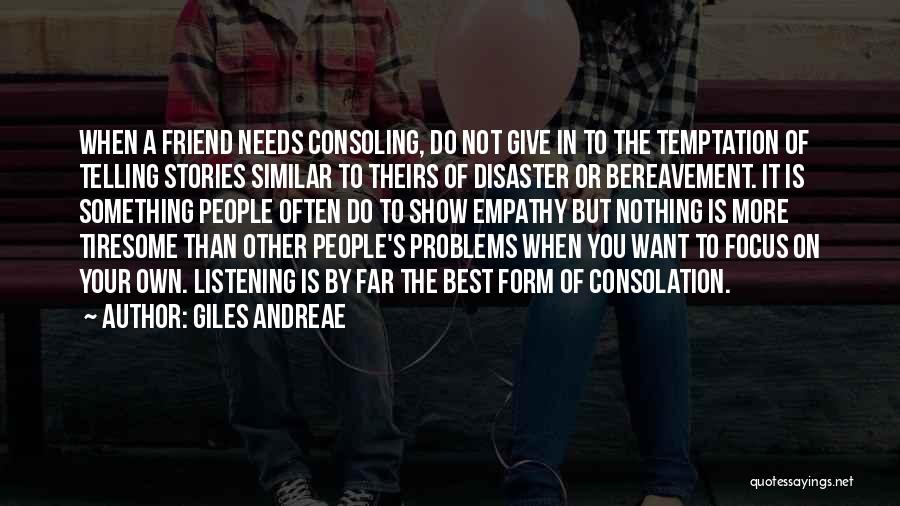 Consoling A Friend Quotes By Giles Andreae