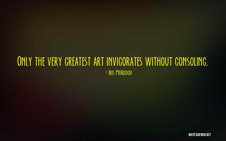 Consoling Quotes By Iris Murdoch Consoling Quotes By Iris Murdoch