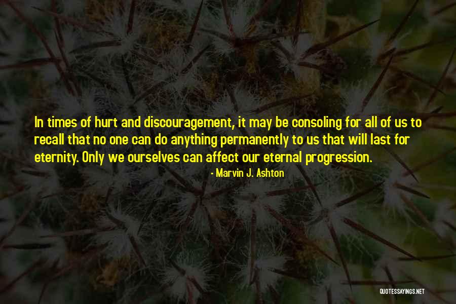 Consoling Quotes By Marvin J. Ashton Consoling Quotes By Marvin J. Ashton