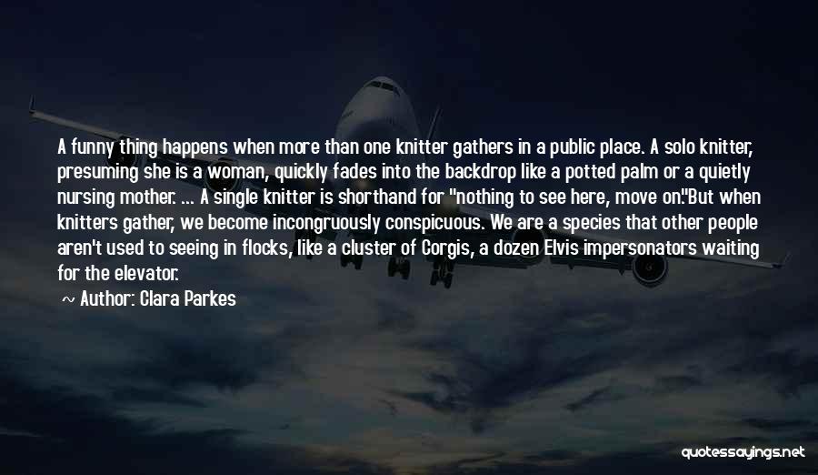 Conspicuous Quotes By Clara Parkes