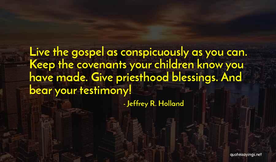 Conspicuously Quotes By Jeffrey R. Holland Conspicuously Quotes By Jeffrey R. Holland