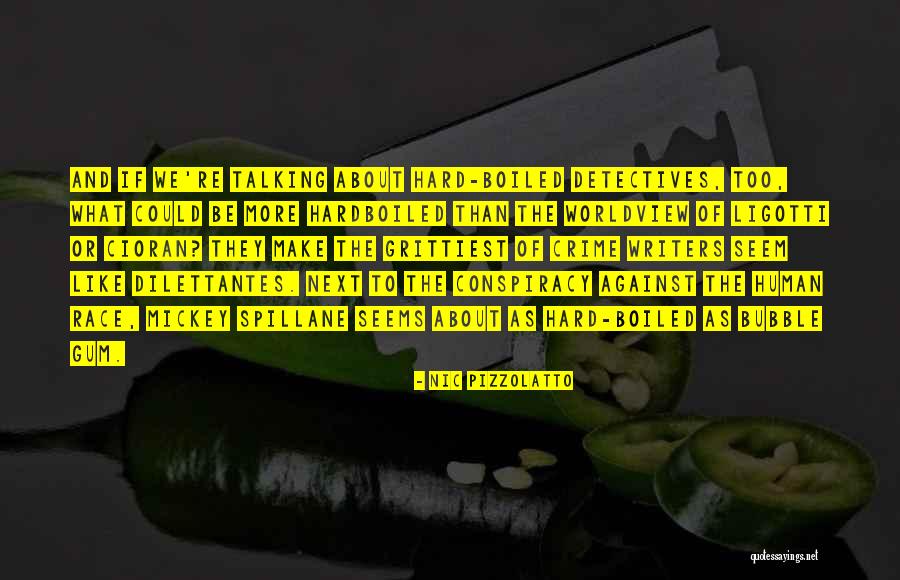 Conspiracy Against The Human Race Quotes By Nic Pizzolatto Conspiracy Against The Human Race Quotes By Nic Pizzolatto