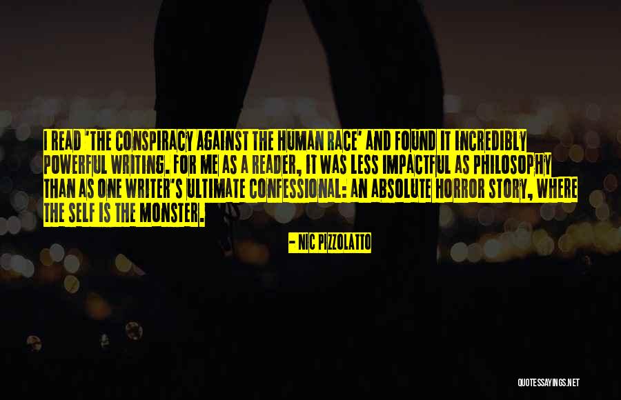 Conspiracy Against The Human Race Quotes By Nic Pizzolatto Conspiracy Against The Human Race Quotes By Nic Pizzolatto