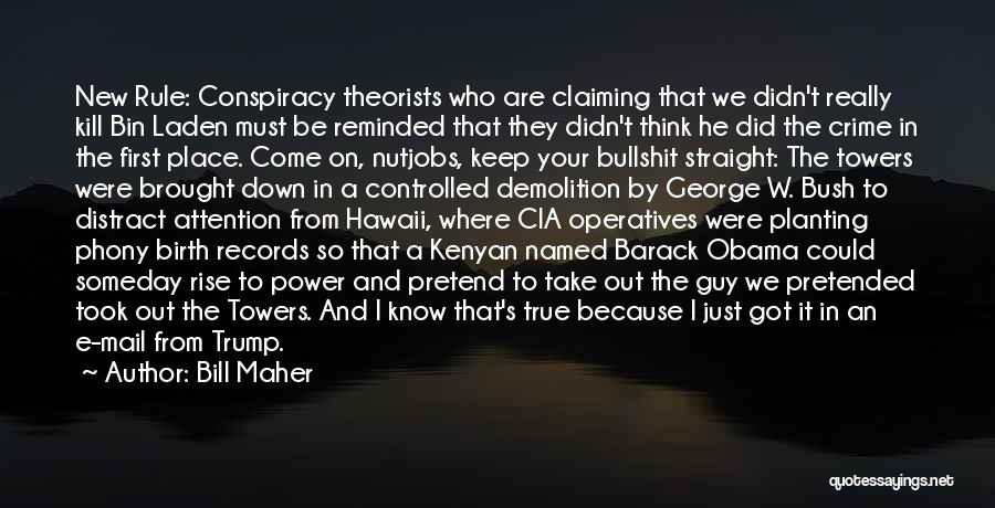 Conspiracy Quotes By Bill Maher
