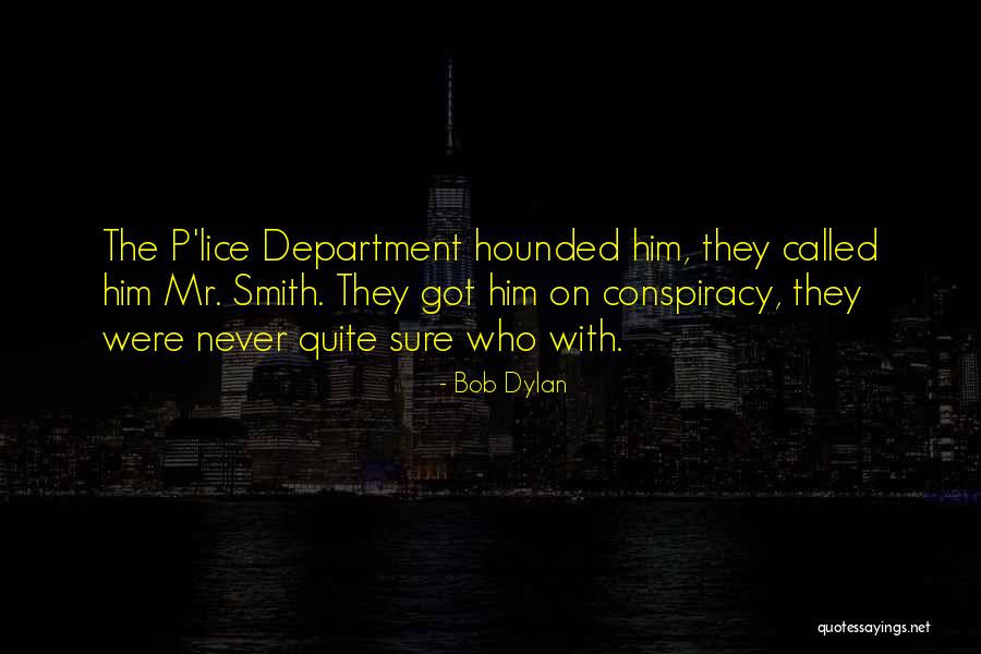 Conspiracy Quotes By Bob Dylan