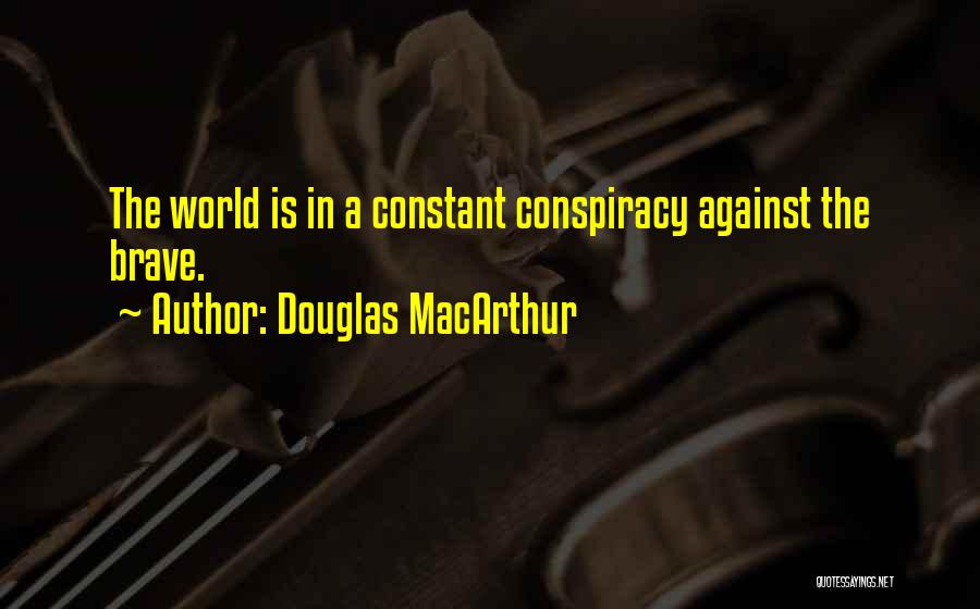 Conspiracy Quotes By Douglas MacArthur