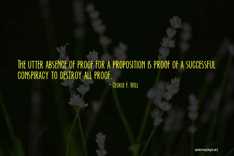 Conspiracy Quotes By George F. Will Conspiracy Quotes By George F. Will