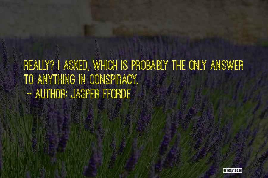 Conspiracy Quotes By Jasper Fforde