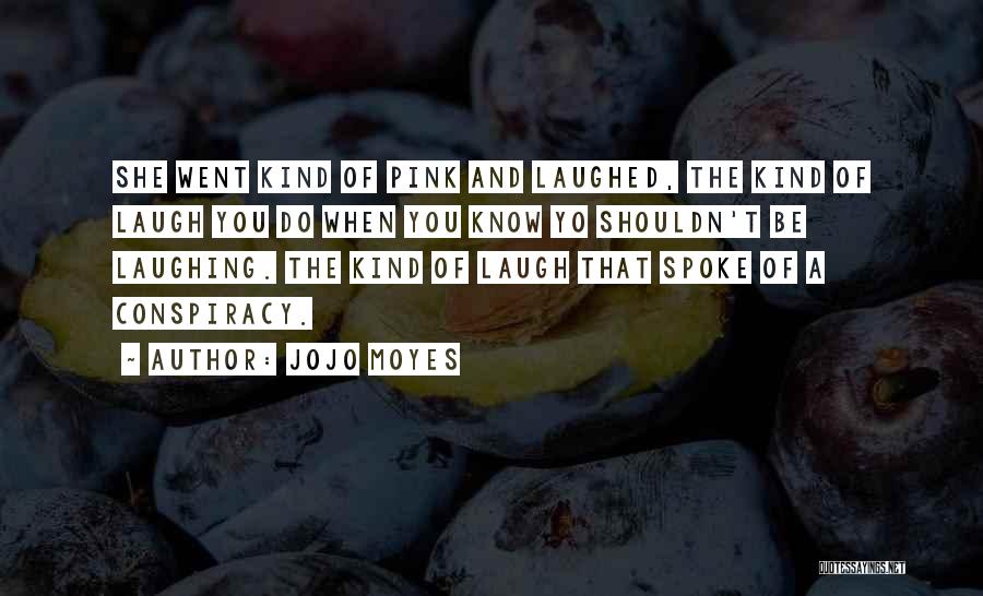 Conspiracy Quotes By Jojo Moyes
