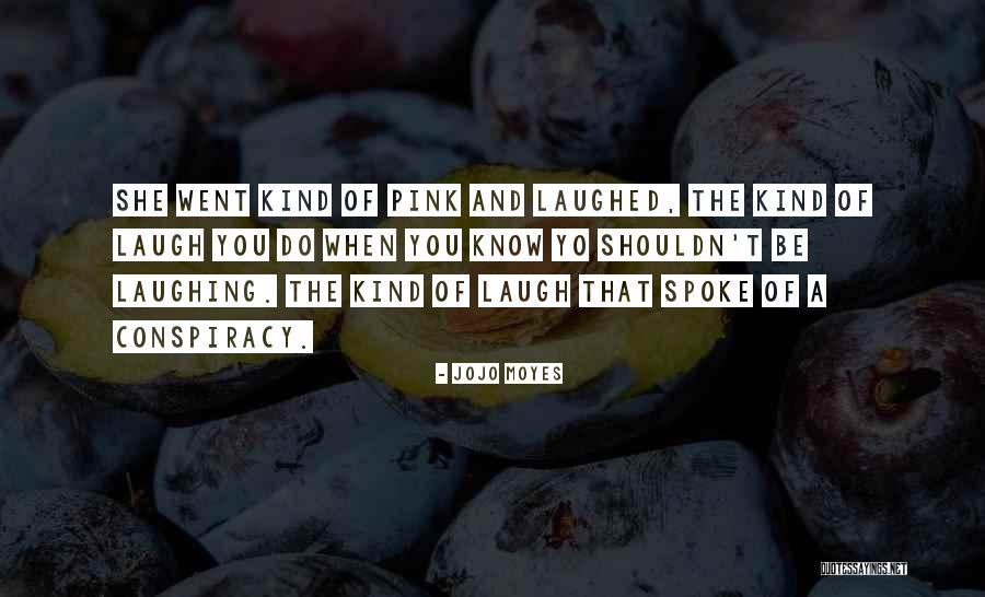 Conspiracy Quotes By Jojo Moyes Conspiracy Quotes By Jojo Moyes