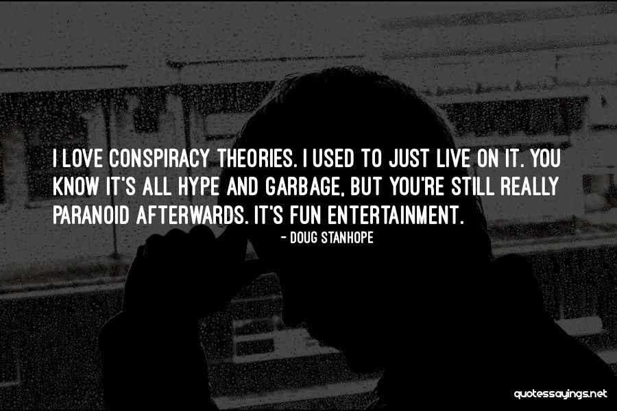 Conspiracy Theories Quotes By Doug Stanhope