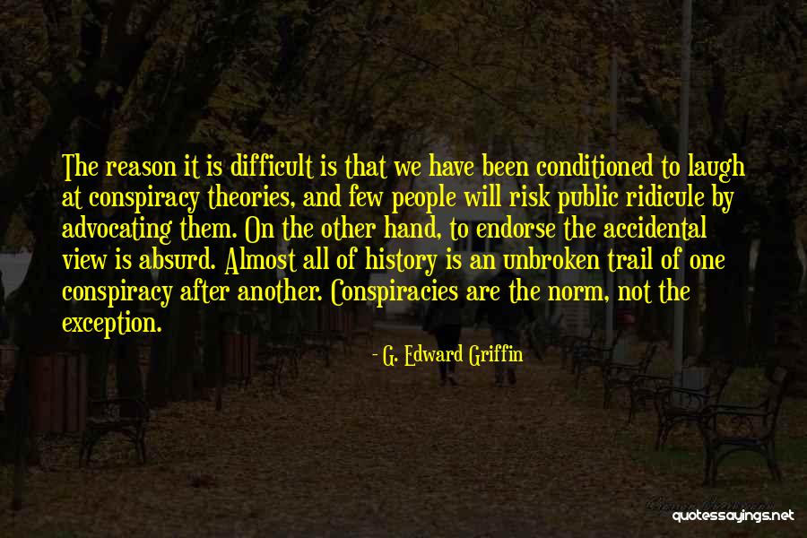 Conspiracy Theories Quotes By G. Edward Griffin