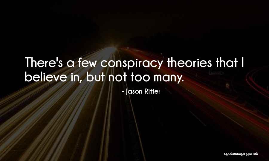 Conspiracy Theories Quotes By Jason Ritter