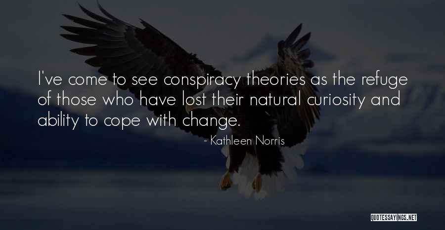 Conspiracy Theories Quotes By Kathleen Norris