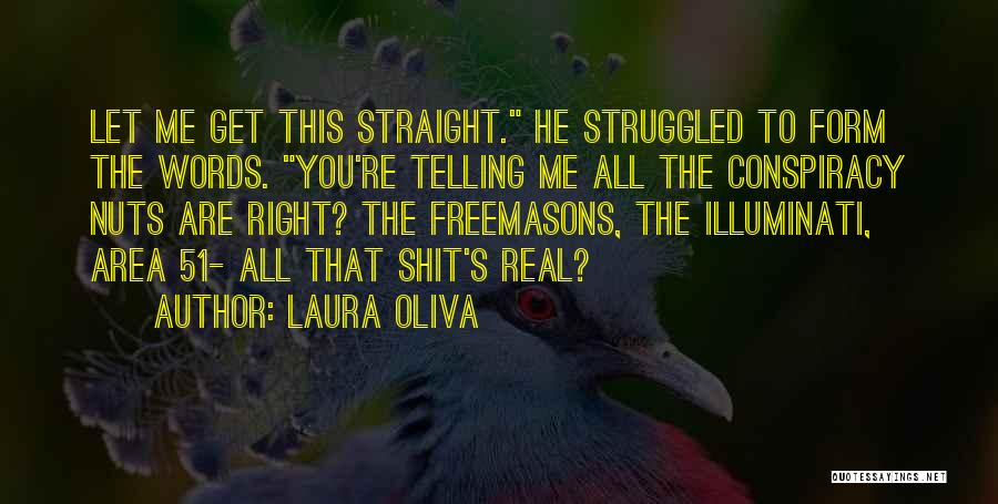 Conspiracy Theories Quotes By Laura Oliva