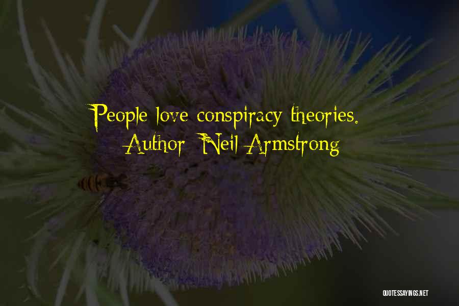 Conspiracy Theories Quotes By Neil Armstrong