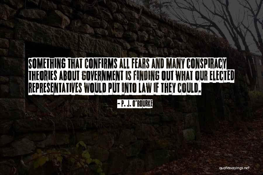 Conspiracy Theories Quotes By P. J. O'Rourke