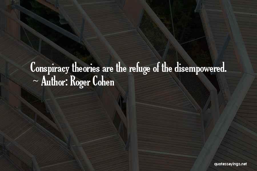 Conspiracy Theories Quotes By Roger Cohen