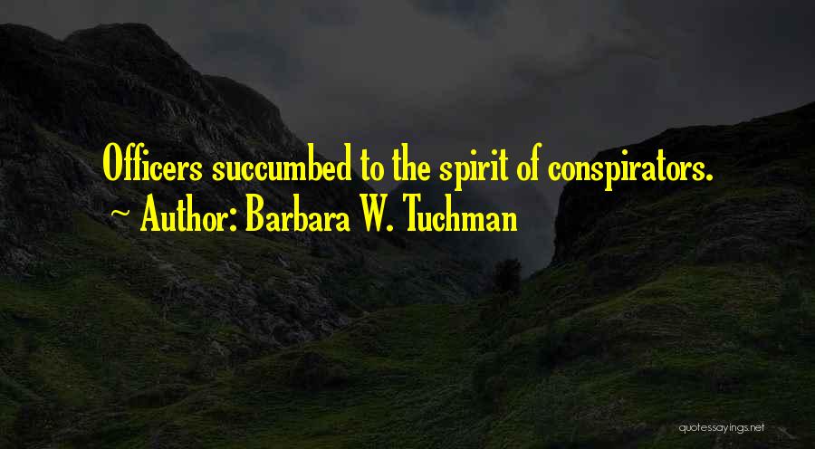 Conspirators Quotes By Barbara W. Tuchman