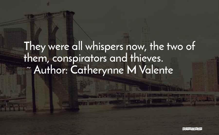Conspirators Quotes By Catherynne M Valente