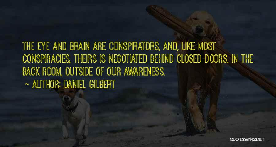 Conspirators Quotes By Daniel Gilbert