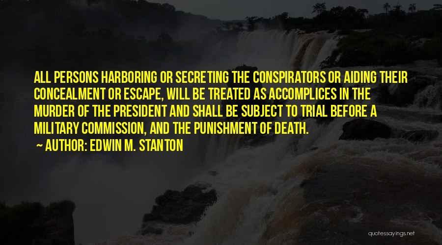 Conspirators Quotes By Edwin M. Stanton