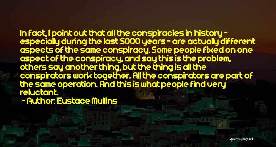 Conspirators Quotes By Eustace Mullins