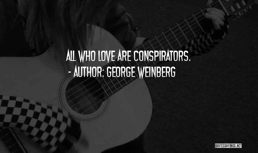 Conspirators Quotes By George Weinberg